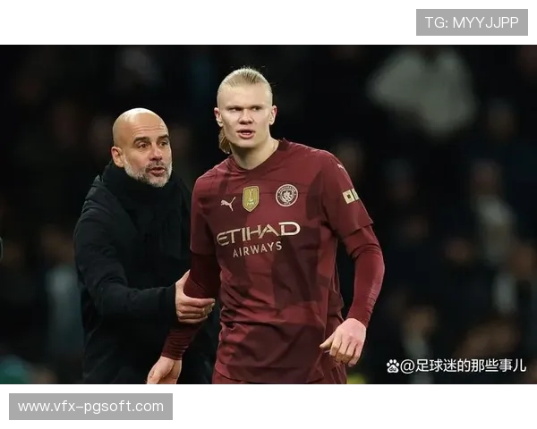 曼城控球效率遭瓜迪奥拉批评，哈兰德比赛强度获肯定